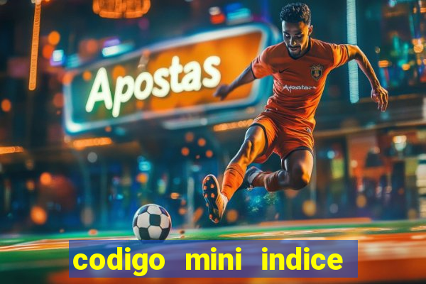 codigo mini indice setembro 2024